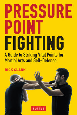 Pressure Point Fighting: A Guide to Striking Vital Points for Martial Arts and Self-Defense