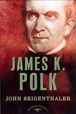 James K. Polk: The American Presidents Series: The 11th President, 1845-1849