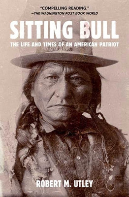 Sitting Bull: The Life and Times of an American Patriot