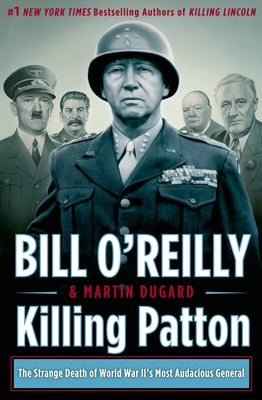 Killing Patton: The Strange Death of World War II's Most Audacious General