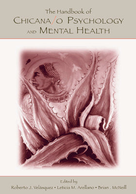 The Handbook of Chicana/O Psychology and Mental Health