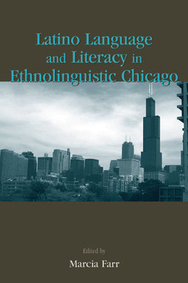 Latino Language and Literacy in Ethnolinguistic Chicago