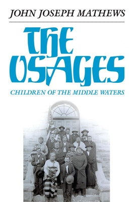 The Osages, Volume 60: Children of the Middle Waters