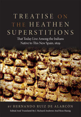 Treatise on the Heathen Superstitions: That Today Live Among the Indians Native to This New Spain, 1629volume 164