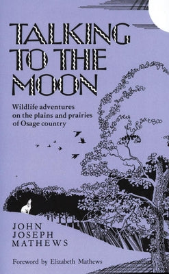 Talking to the Moon: Wildlife Adventures on the Plains and Prairies of Osage Country