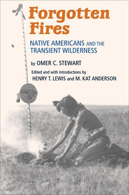 Forgotten Fires: Native Americans and the Transient Wilderness