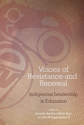 Voices of Resistance and Renewal: Indigenous Leadership in Education