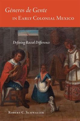 Géneros de Gente in Early Colonial Mexico: Defining Racial Difference