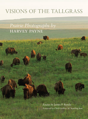 Visions of the Tallgrass, 33: Prairie Photographs by Harvey Payne