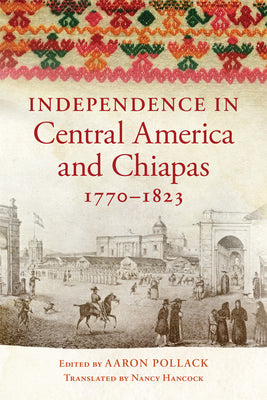 Independence in Central America and Chiapas, 1770-1823