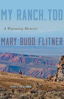 My Ranch, Too: A Wyoming Memoir