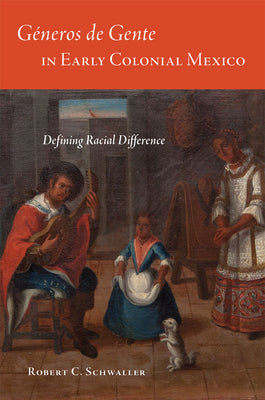 Generos de Gente in Early Colonial Mexico: Defining Racial Differences