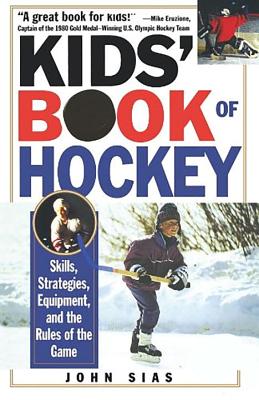 Kids' Book of Hockey: Skills, Strategies, Equipment, and the Rules of the Game