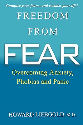 Freedom from Fear: Overcoming Anxiety, Phobias and Panic