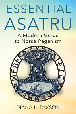 Essential Asatru: A Modern Guide to Norse Paganism