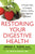 Restoring Your Digestive Health: A Proven Plan to Conquer Crohns, Colitis, and Digestive Diseases