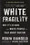 White Fragility: Why It's So Hard for White People to Talk about Racism