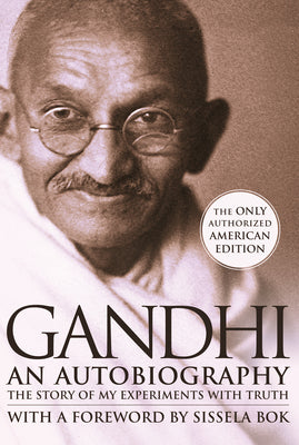 Gandhi an Autobiography: The Story of My Experiments with Truth