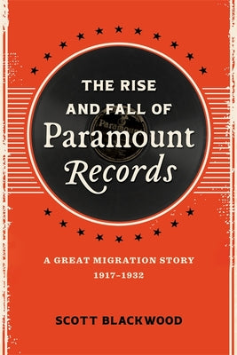 The Rise and Fall of Paramount Records: A Great Migration Story, 1917-1932