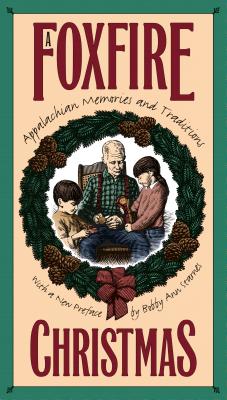 Foxfire Christmas: Appalachian Memories and Traditions