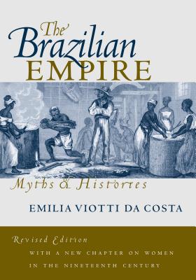 The Brazilian Empire: Myths and Histories