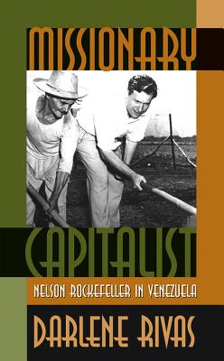 Missionary Capitalist: Nelson Rockefeller in Venezuela