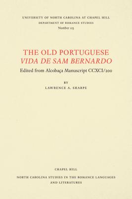 The Old Portuguese Vida de Sam Bernardo: Edited from Alcobaça Manuscript CCXCI/200