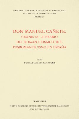 Don Manuel Cañete, Cronista Literario del Romanticismo Y del Posromanticismo En España