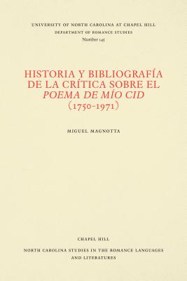 Historia Y Bibliografía de la Crítica Sobre El Poema de Mío Cid (1750-1971)