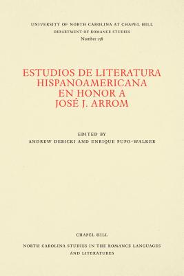 Estudios de Literatura Hispanoamericana En Honor a José J. Arrom