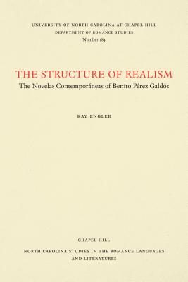 The Structure of Realism: The Novelas Contemporáneas of Benito Pérez Galdós