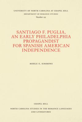 Santiago F. Puglia, An Early Philadelphia Propagandist for Spanish American Independence