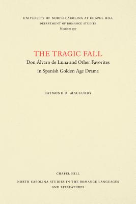 The Tragic Fall: Don Álvaro de Luna and Other Favorites in Spanish Golden Age Drama