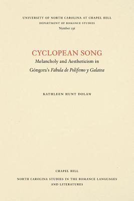 Cyclopean Song: Melancholy and Aestheticism in G&#65533;ngora's F&#65533;bula de Polifemo Y Galatea