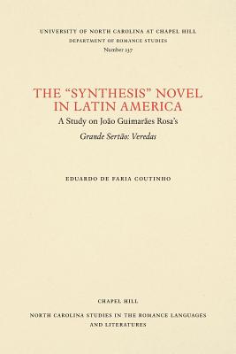 The Synthesis Novel in Latin America: A Study on Jo�o Guimar�es Rosa's Grande Sert�o: Veredas