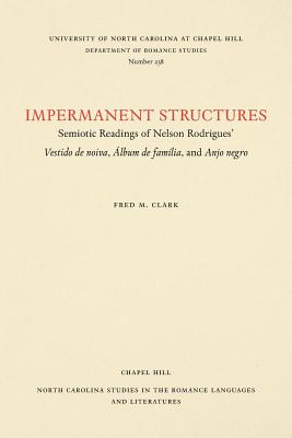 Impermanent Structures: Semiotic Readings of Nelson Rodrigues' Vestido de Noiva, &#65533;lbum de Fam&#65533;lia, and Anjo Negro