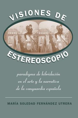 Visiones de Estereoscopio: Paradigma de hibridación en la ficción y el arte de la vanguardia española