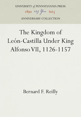 The Kingdom of León-Castilla Under King Alfonso VII, 1126-1157