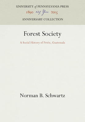 Forest Society: A Social History of Peten, Guatemala