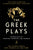 The Greek Plays: Sixteen Plays by Aeschylus, Sophocles, and Euripides