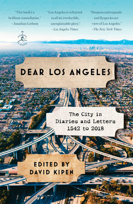 Dear Los Angeles: The City in Diaries and Letters, 1542 to 2018