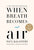 When Breath Becomes Air