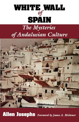 White Wall of Spain: The Mysteries of Andalusian Culture