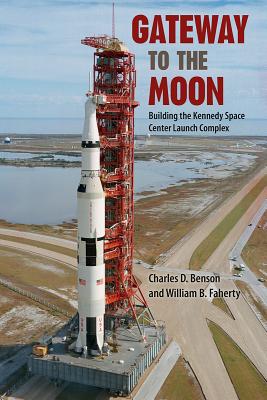 Gateway to the Moon: Building the Kennedy Space Center Launch Complex