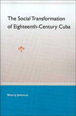 The Social Transformation of Eighteenth-Century Cuba