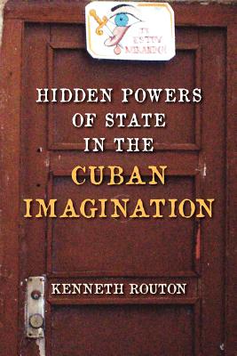 Hidden Powers of State in the Cuban Imagination