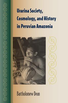 Urarina Society, Cosmology, and History in Peruvian Amazonia