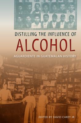 Distilling the Influence of Alcohol: Aguardiente in Guatemalan History