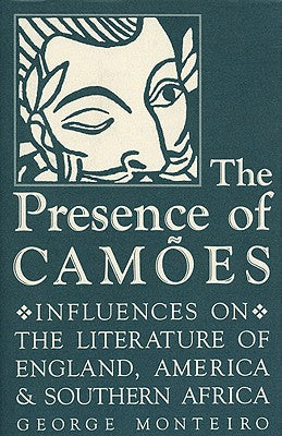 The Presence of Camões: Influences on the Literature of England, America, and Southern Africa