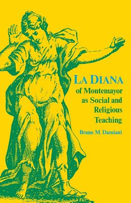 La Diana of Montemayor as Social and Religious Teaching